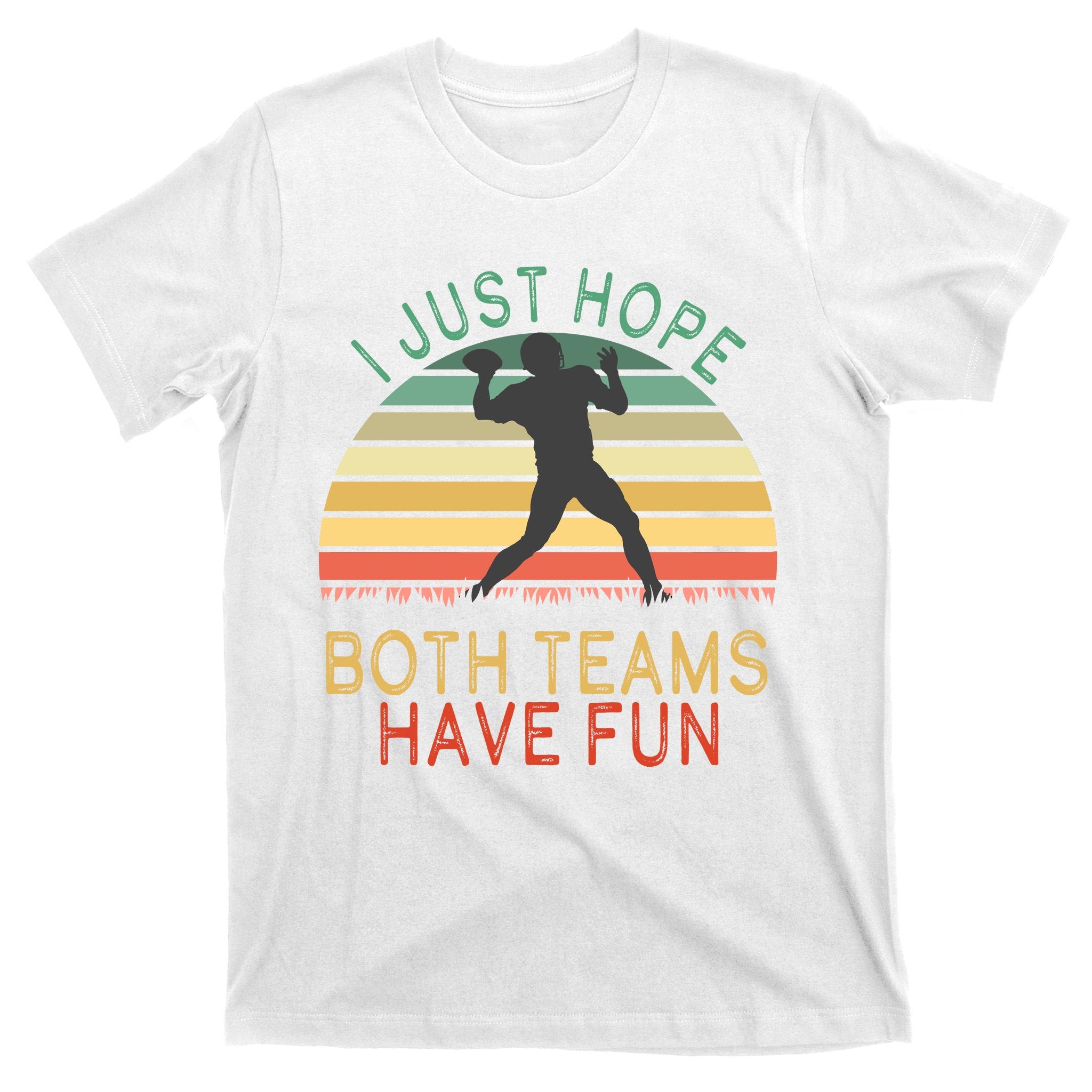 I Just Hope Both Teams Have Fun Football Retro Design T-Shirt
