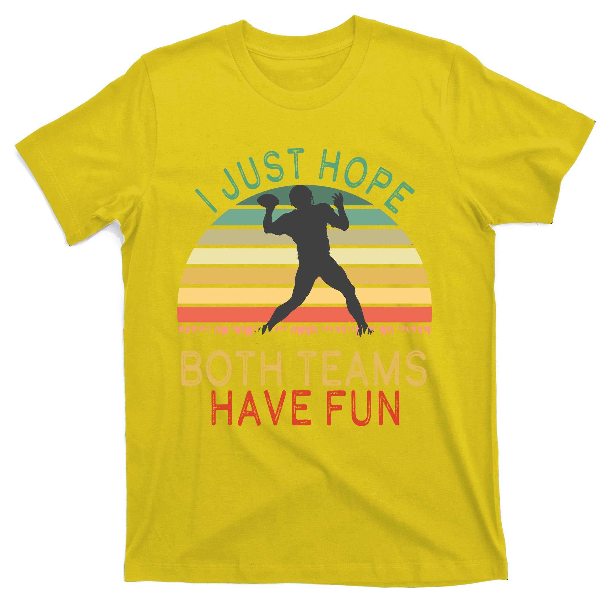 I Just Hope Both Teams Have Fun Football Retro Design T-Shirt