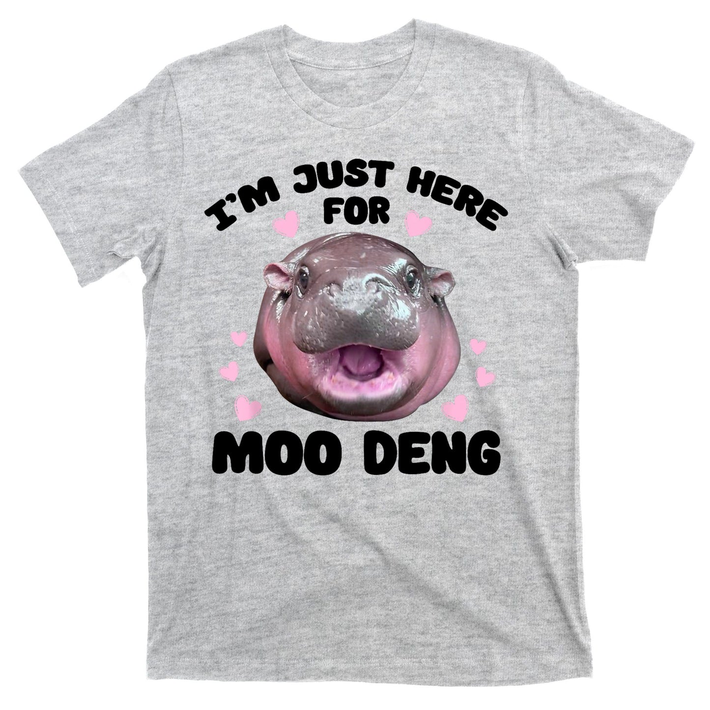 IM Just Here For The Moo Deng T-Shirt