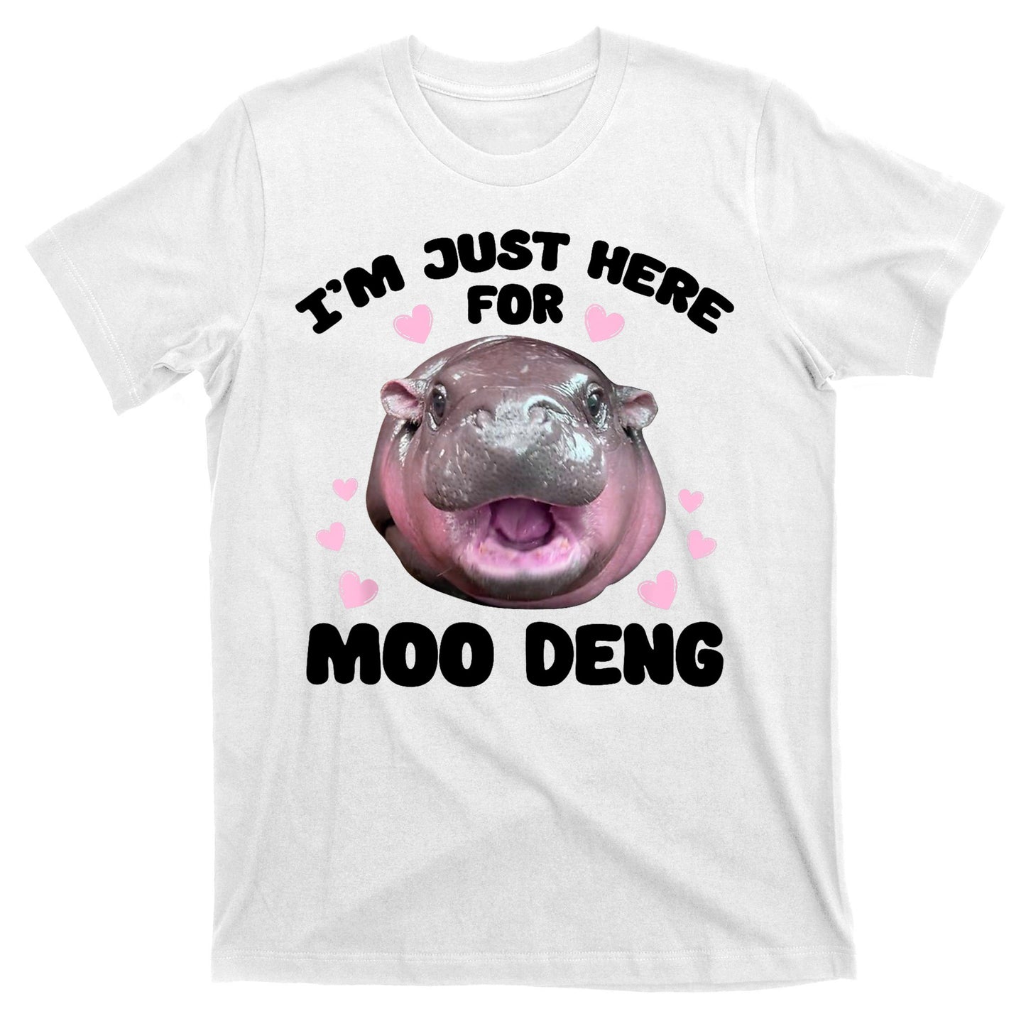 IM Just Here For The Moo Deng T-Shirt