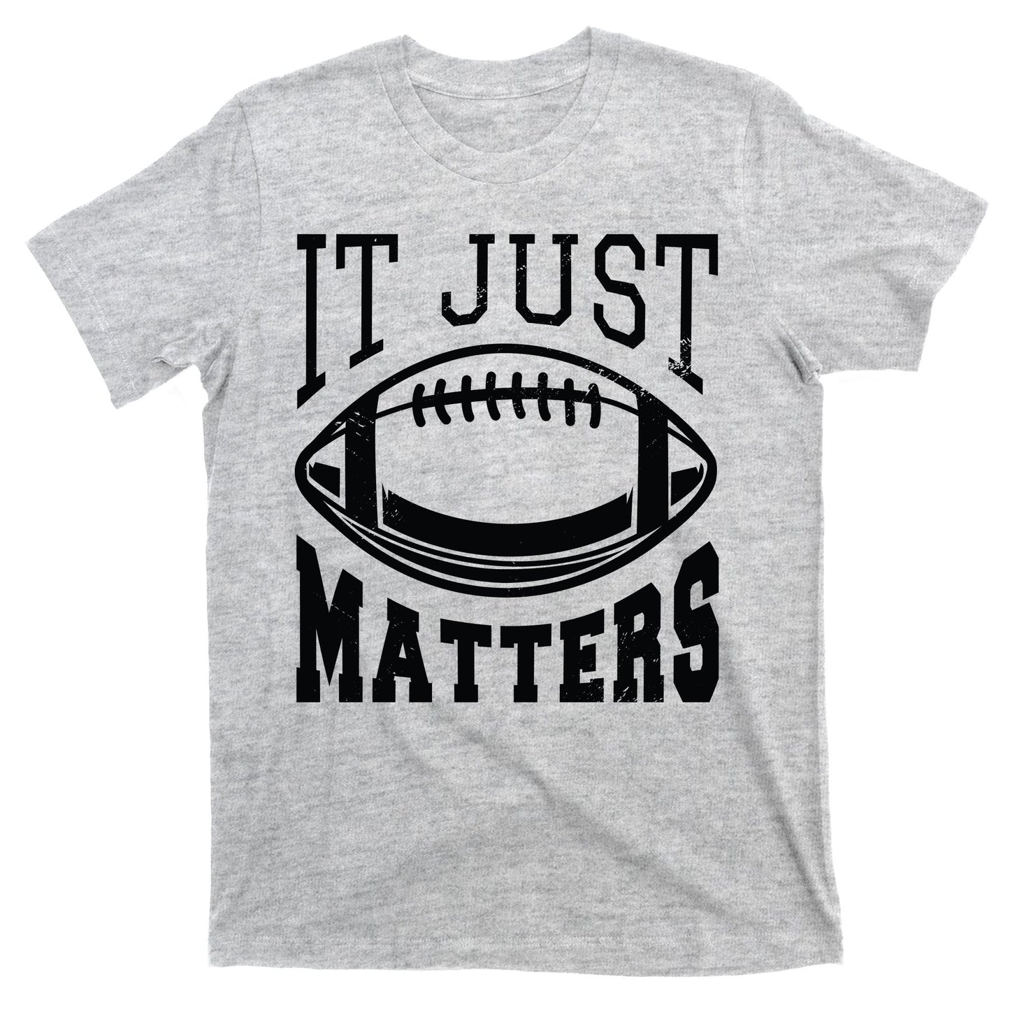 It Just Matters Football T-Shirt