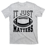 It Just Matters Football T-Shirt
