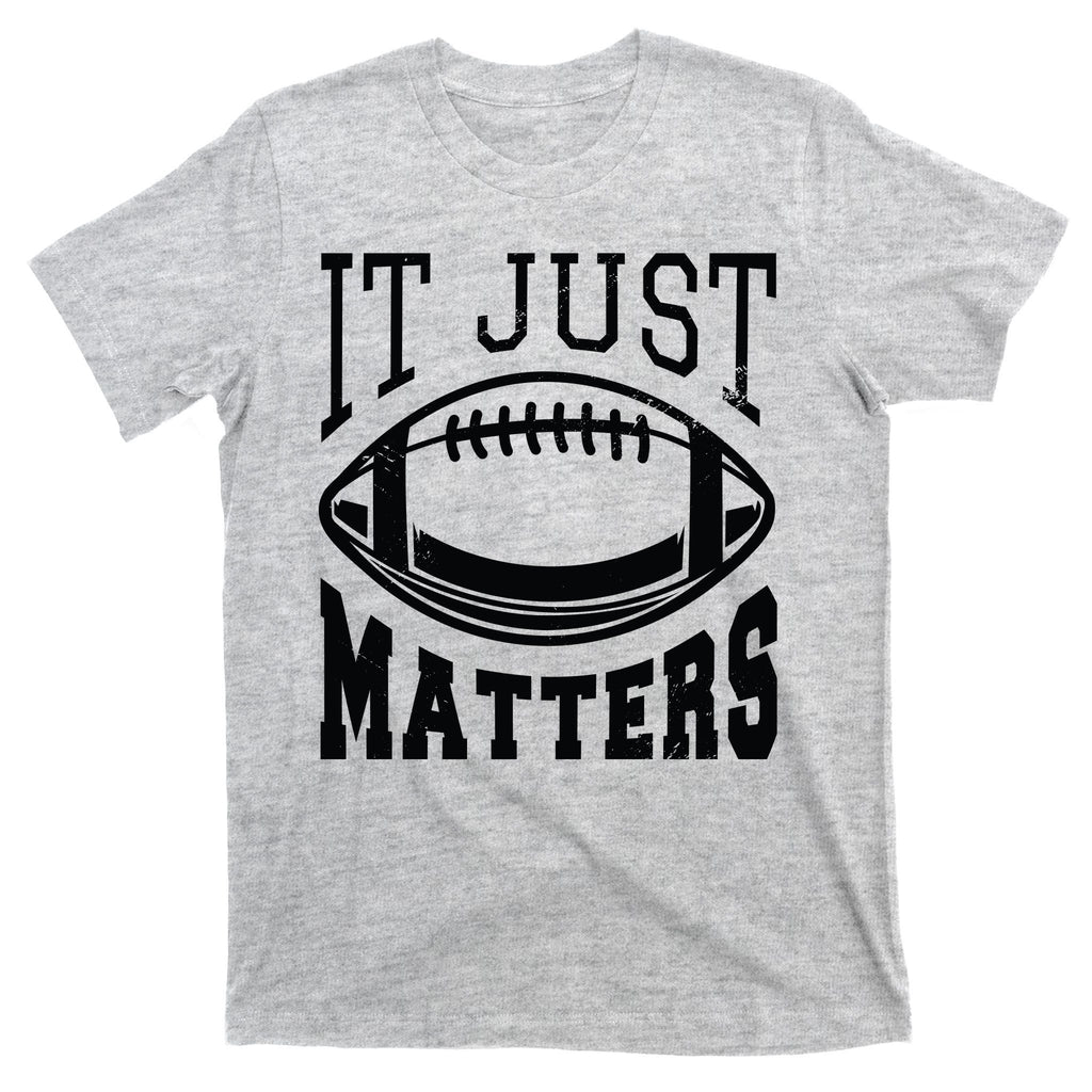 It Just Matters Football T-Shirt