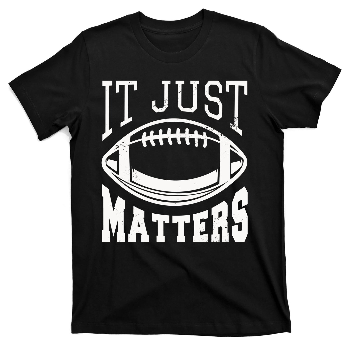 It Just Matters Football T-Shirt
