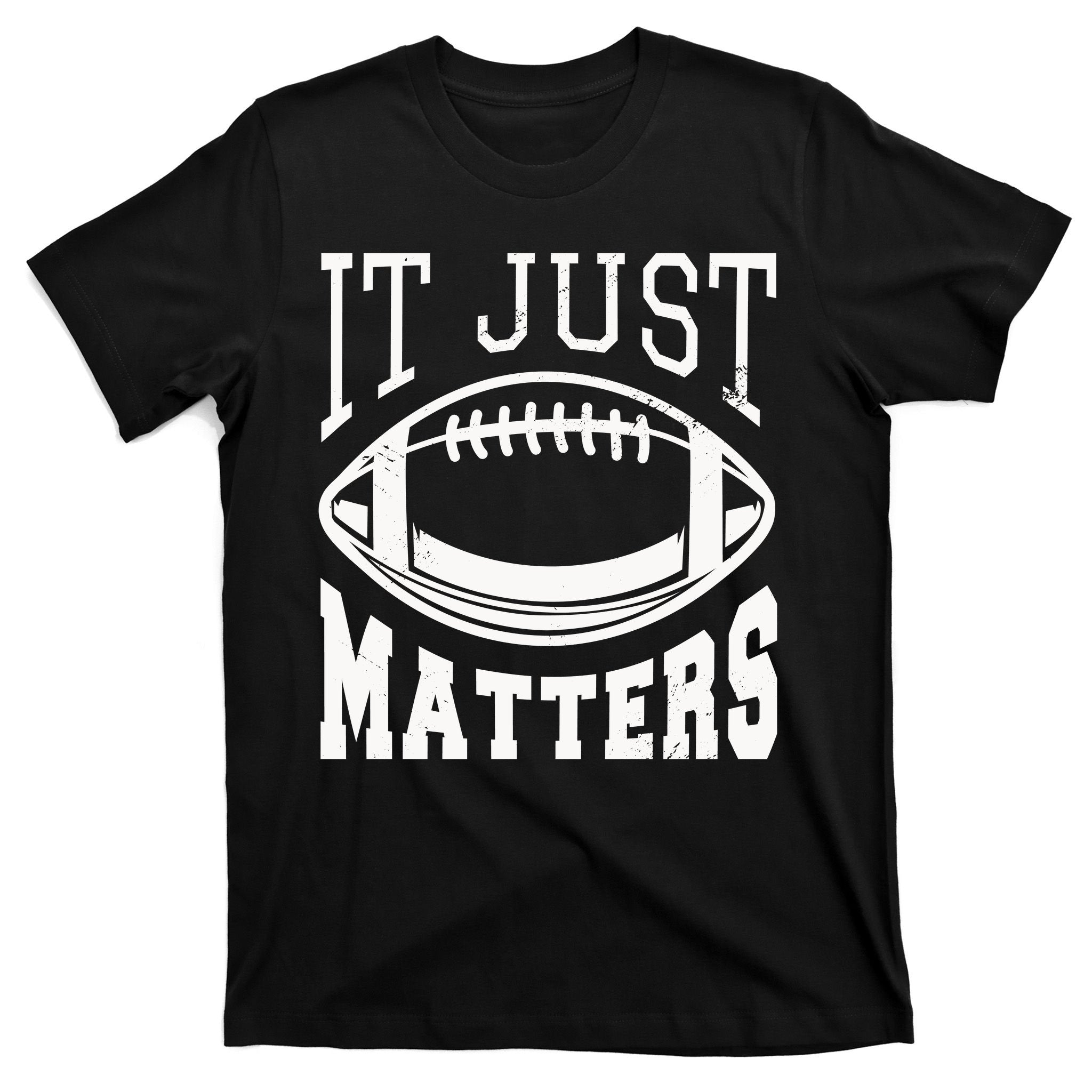 It Just Matters Football T-Shirt