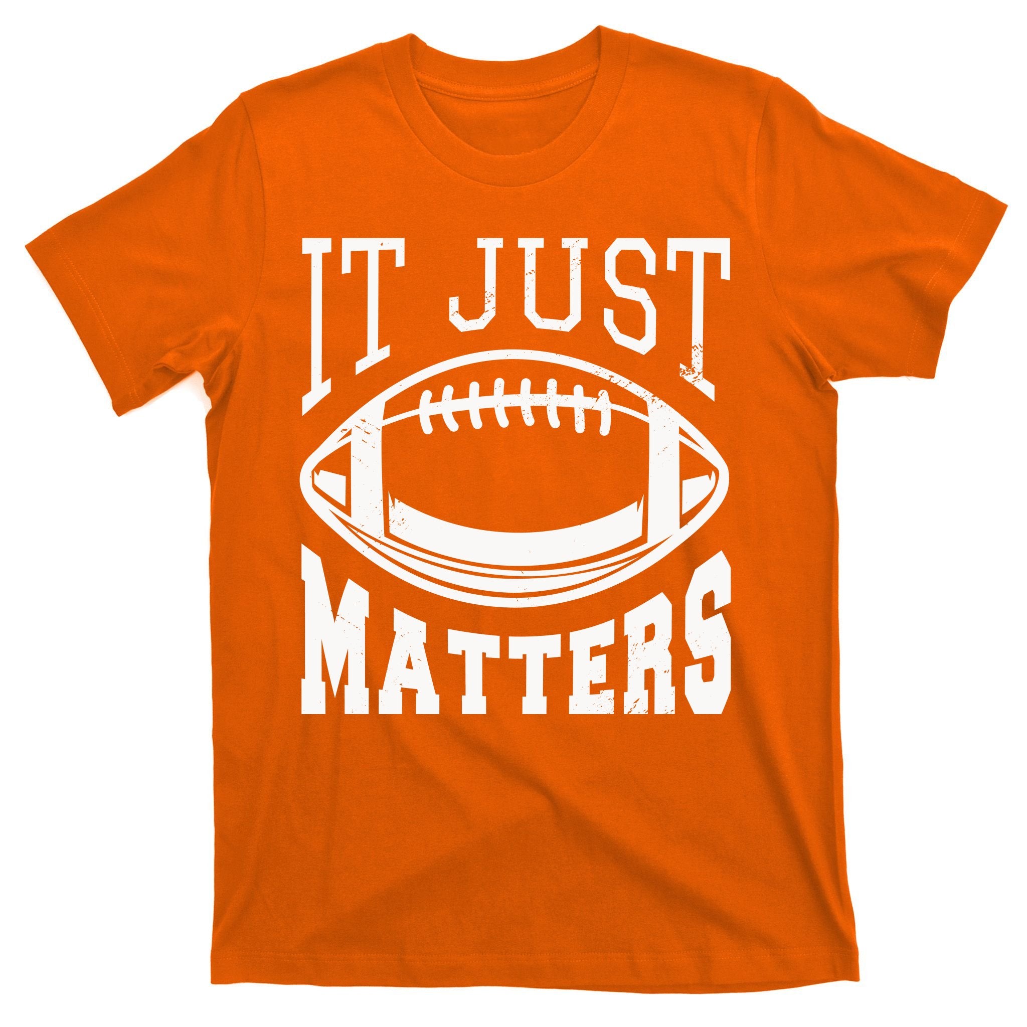 It Just Matters Football T-Shirt