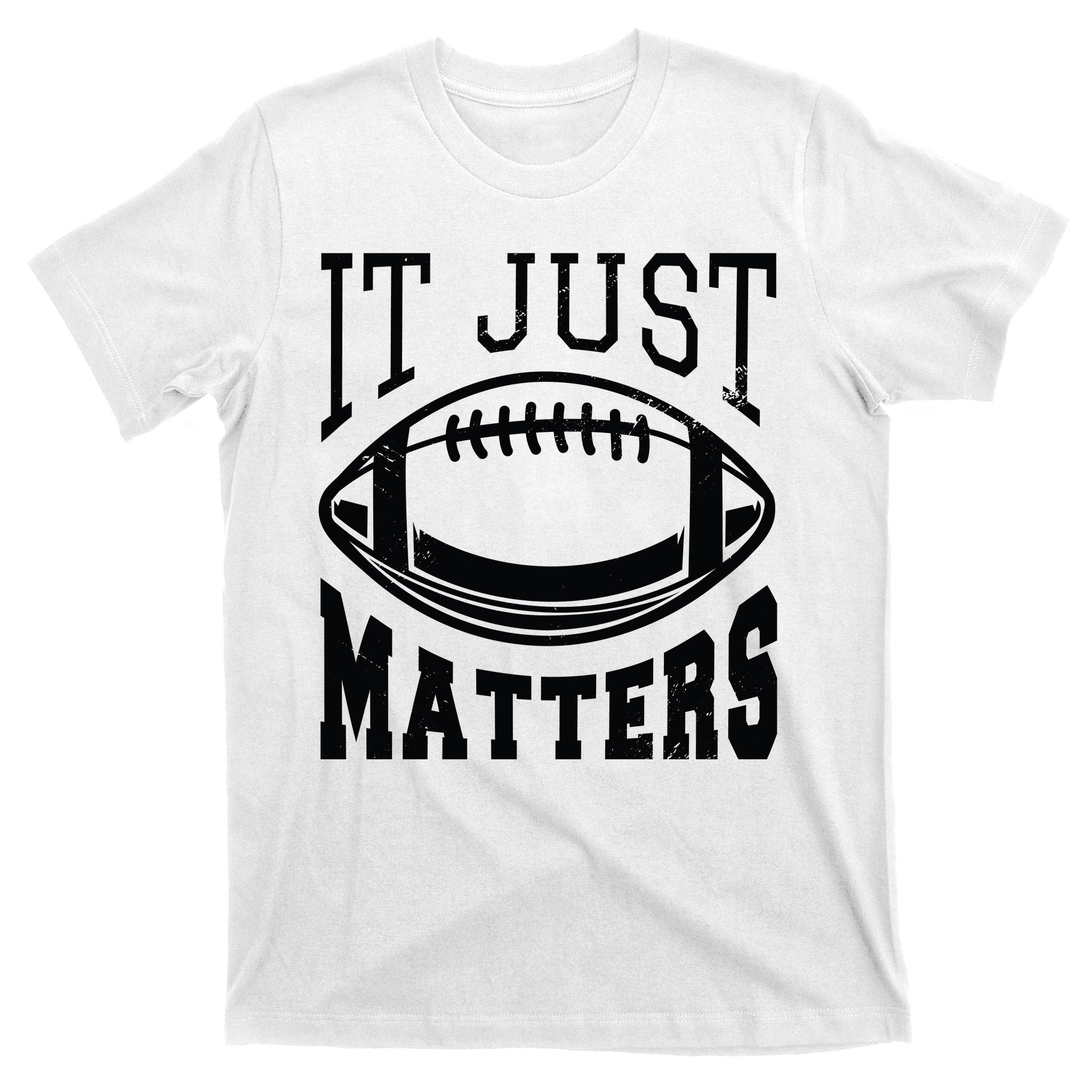 It Just Matters Football T-Shirt