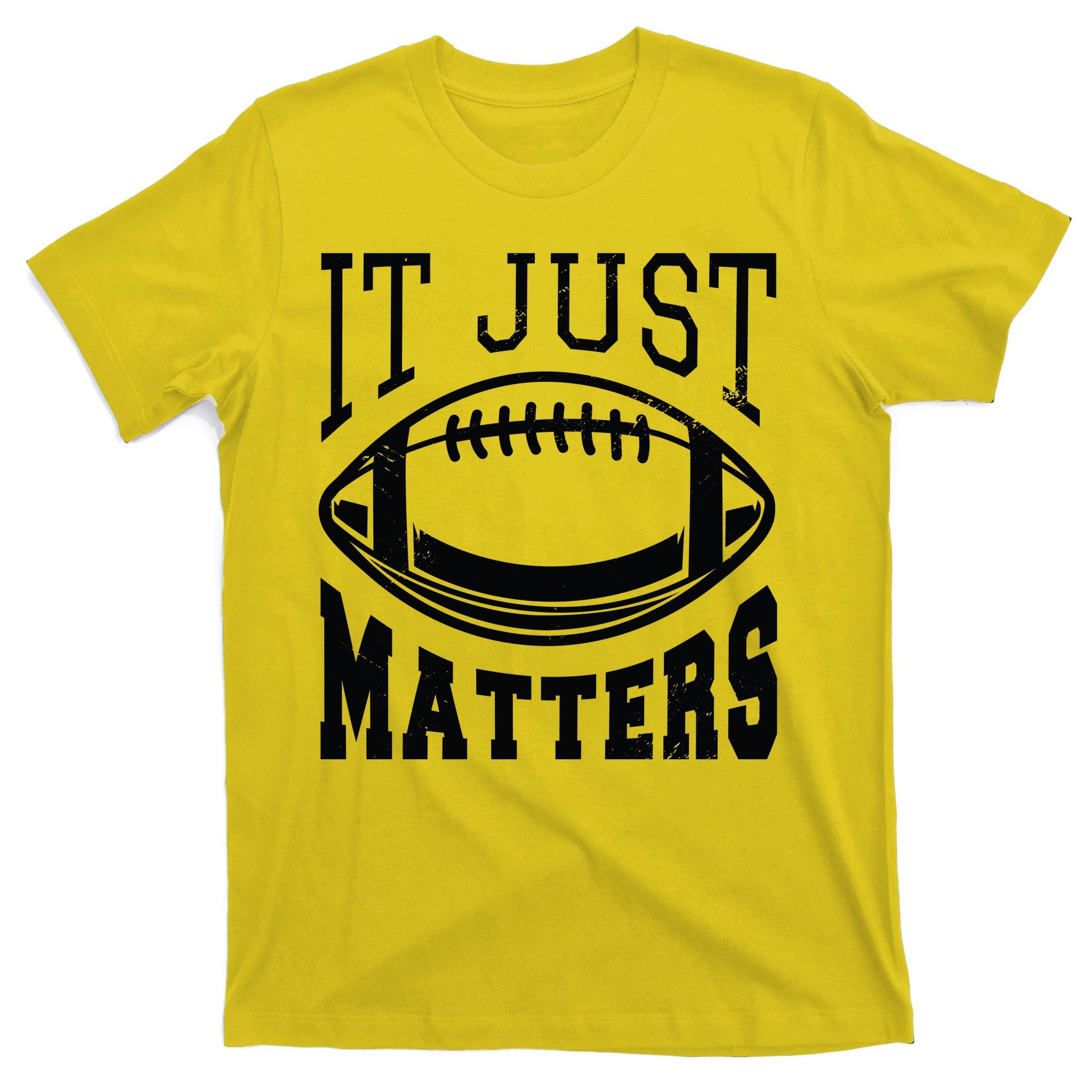 It Just Matters Football T-Shirt