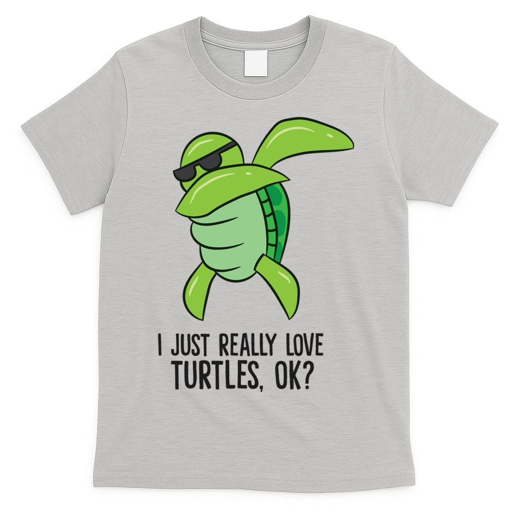 I Just Really Love Turtles Ok? Dabbing Turtle Gift T-Shirt