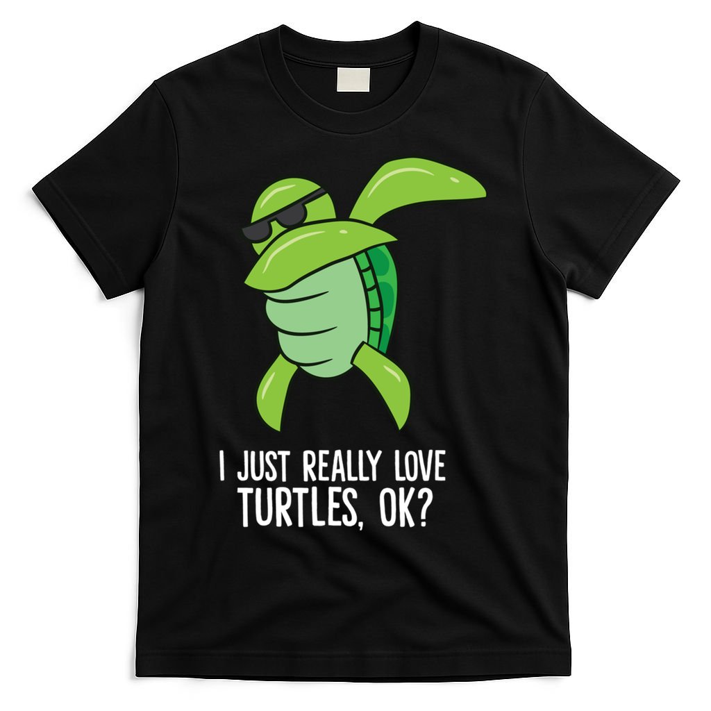 I Just Really Love Turtles Ok? Dabbing Turtle Gift T-Shirt