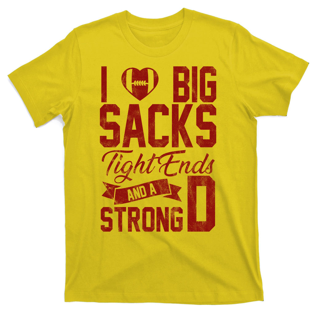 I Love Big Sacks Tight End And A Strong D Funny Sport T-Shirt