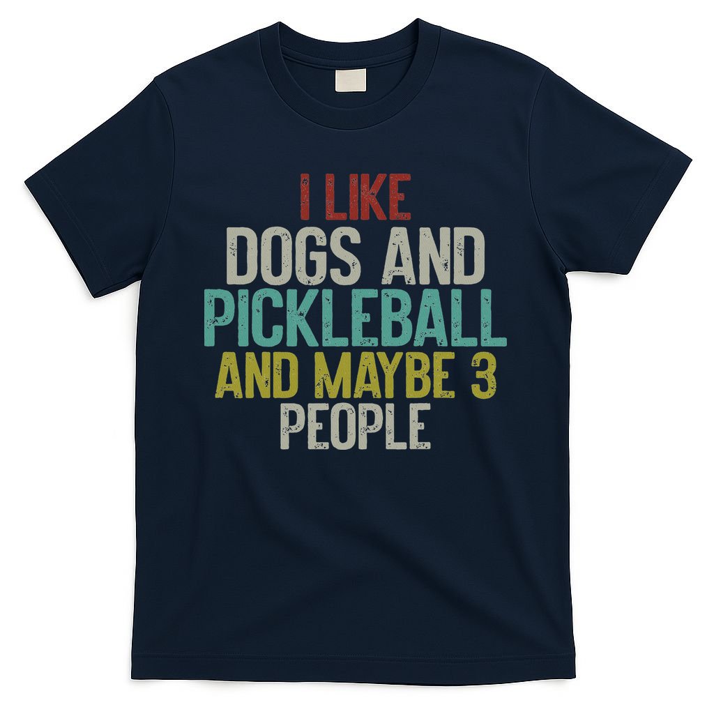 I Like Dogs And Pickleball And Maybe 3 People T-Shirt