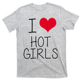 I Love Hot Girls T-Shirt