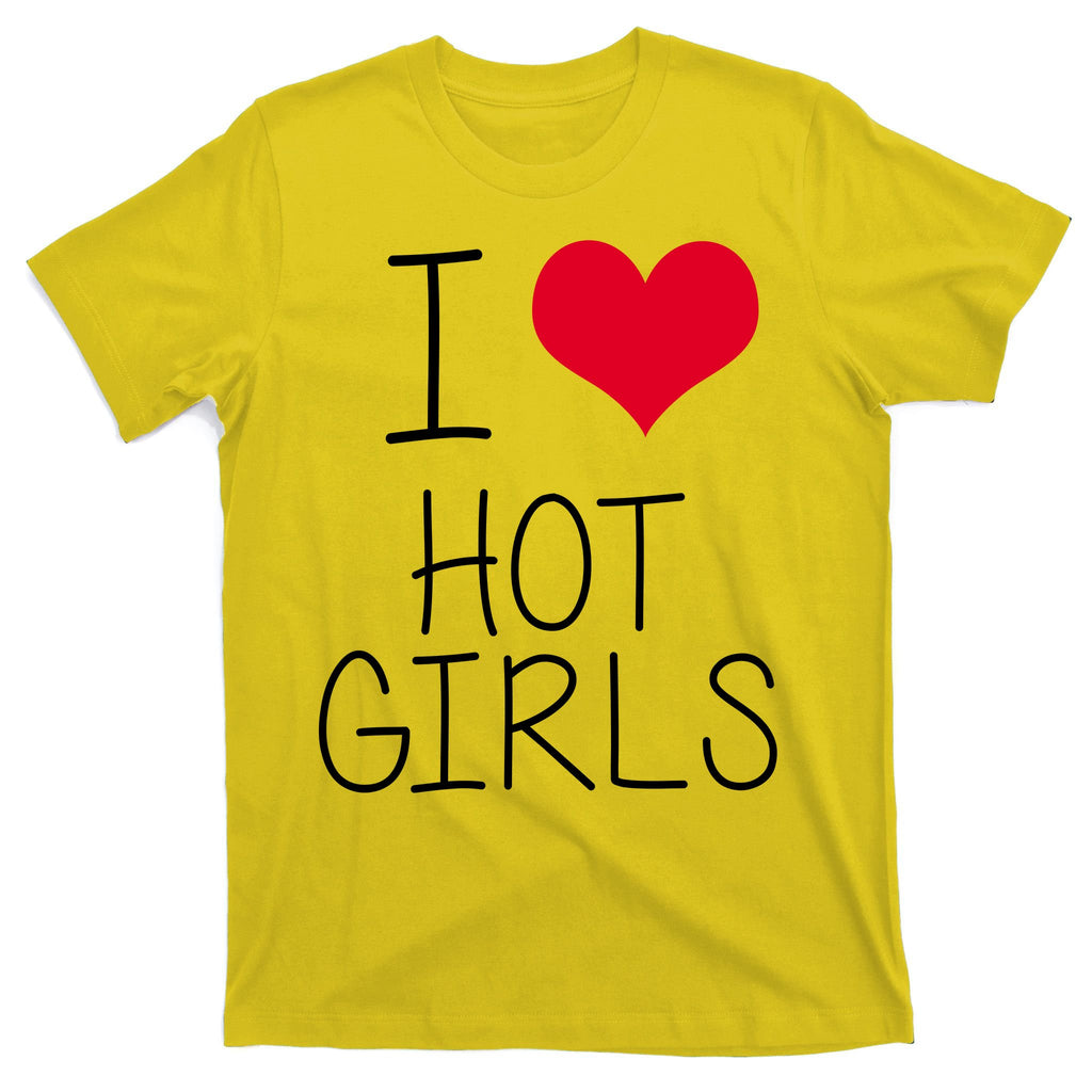 I Love Hot Girls T-Shirt