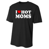 I Love Hot Moms I Heart Hot Moms Funny Gift Performance Sprint T-Shirt