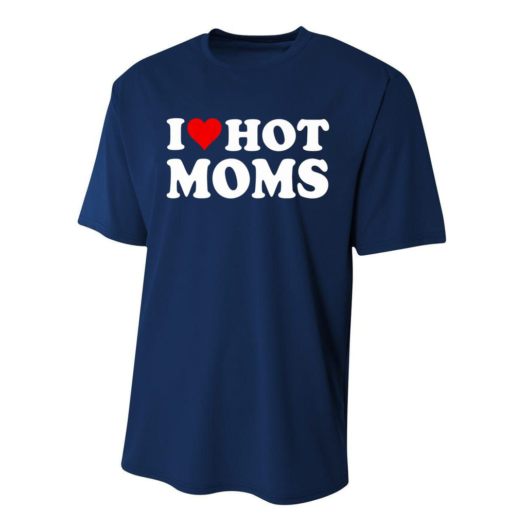 I Love Hot Moms I Heart Hot Moms Funny Gift Performance Sprint T-Shirt