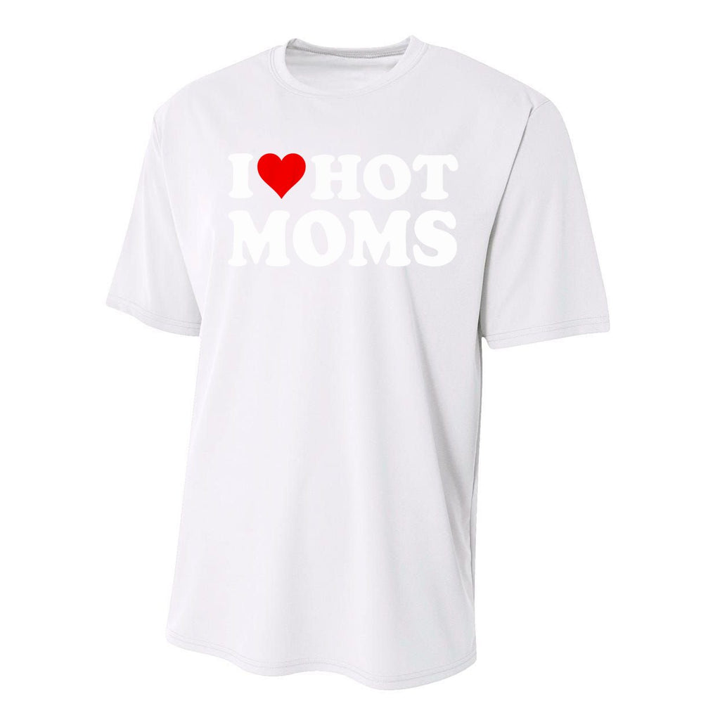 I Love Hot Moms I Heart Hot Moms Funny Gift Performance Sprint T-Shirt