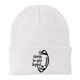 Ill Always Be Your Biggest Football Fan Knit Cap Winter Beanie