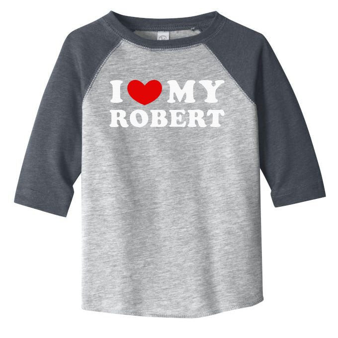 I Love My Robert Toddler Fine Jersey T-Shirt