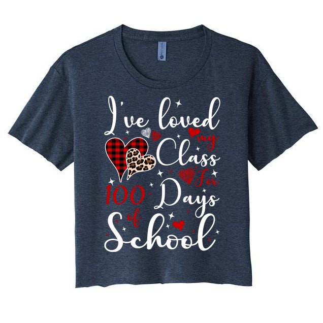 I've Loved My Class For 100 Days Of School Valentine Hearts Women's Crop Top Tee
