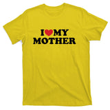 I Love My Mother T-Shirt