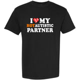 I Love My Hot Autistic Partner Cute Valentines Day Garment-Dyed Heavyweight T-Shirt