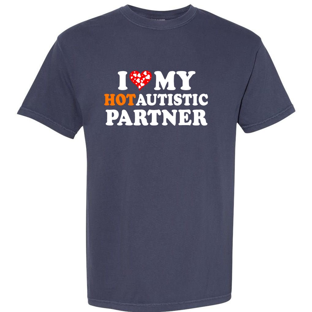 I Love My Hot Autistic Partner Cute Valentines Day Garment-Dyed Heavyweight T-Shirt