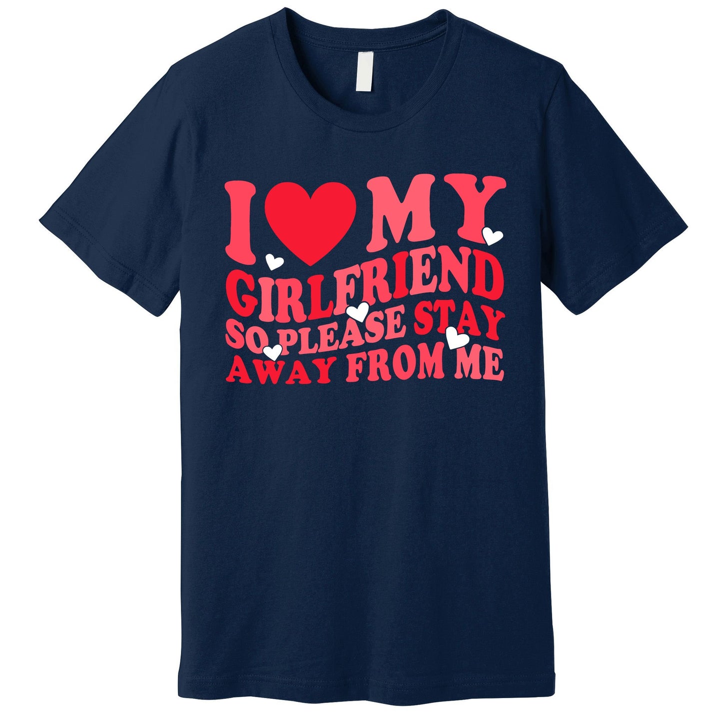 I Love My Girlfriend So Please Stay Away From Me Valentine Premium T-Shirt