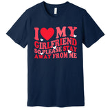 I Love My Girlfriend So Please Stay Away From Me Valentine Premium T-Shirt
