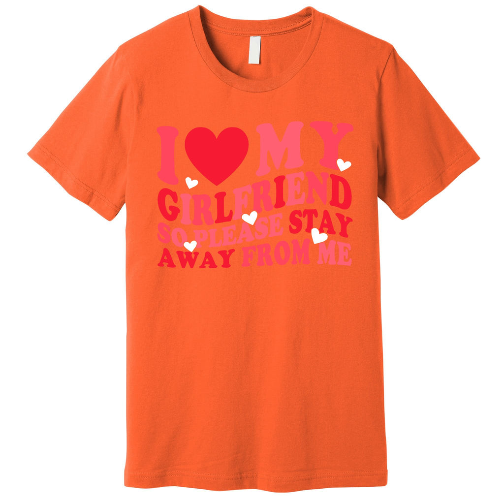 I Love My Girlfriend So Please Stay Away From Me Valentine Premium T-Shirt