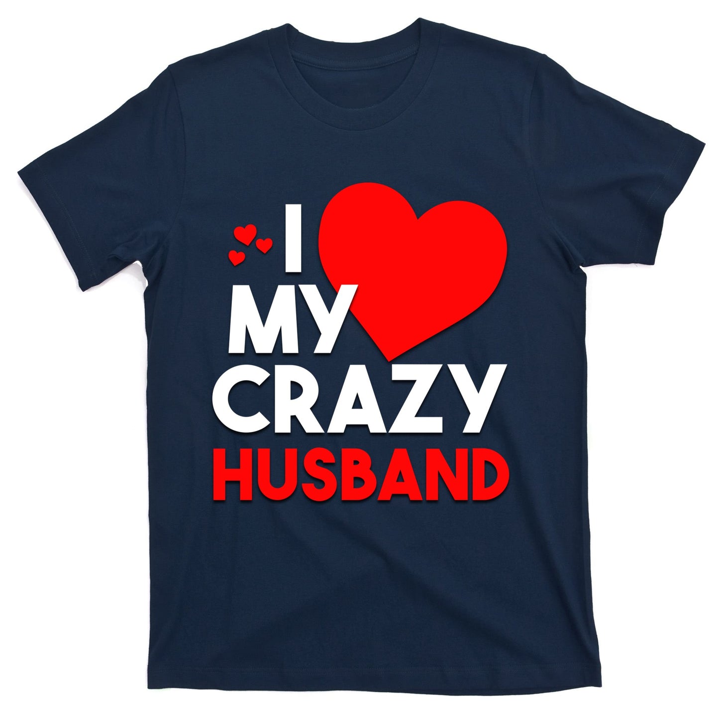 I Love My Crazy Husband Gift For Valentine Day T-Shirt