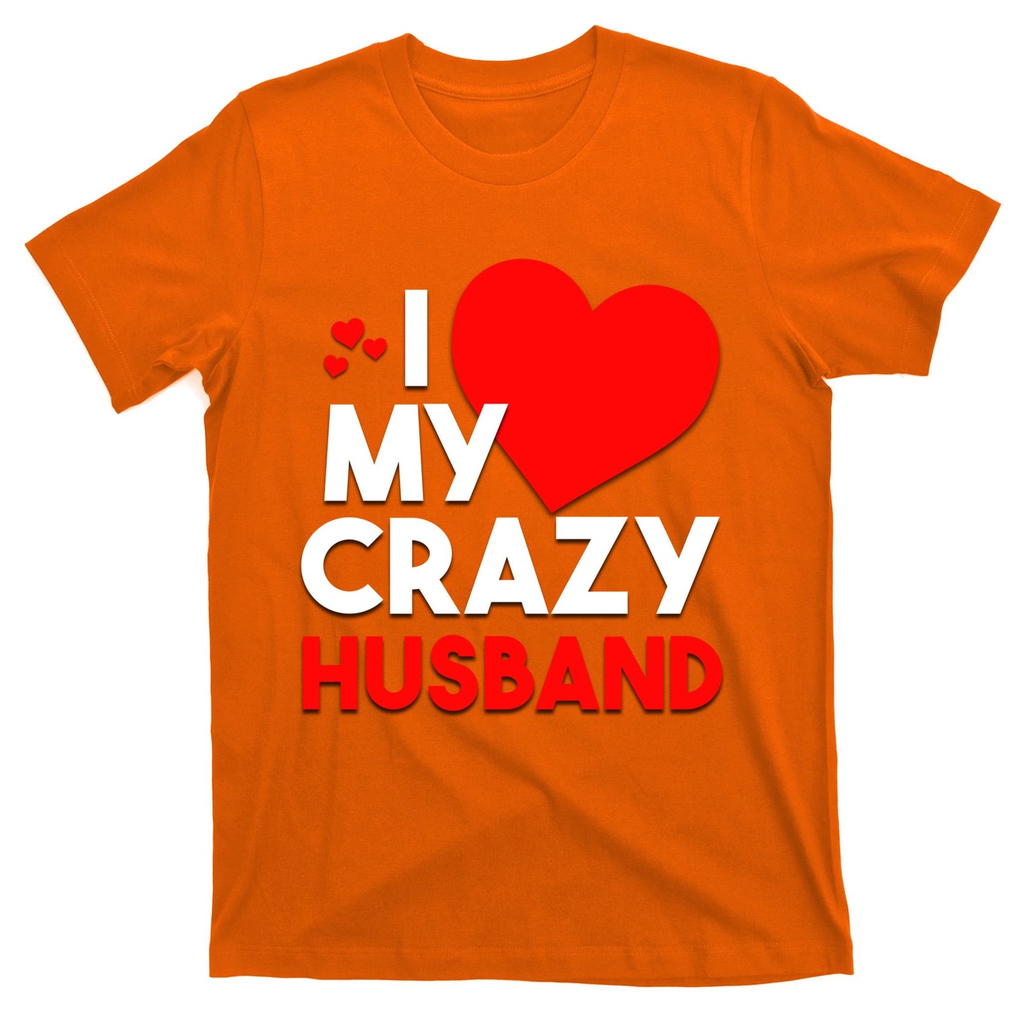 I Love My Crazy Husband Gift For Valentine Day T-Shirt