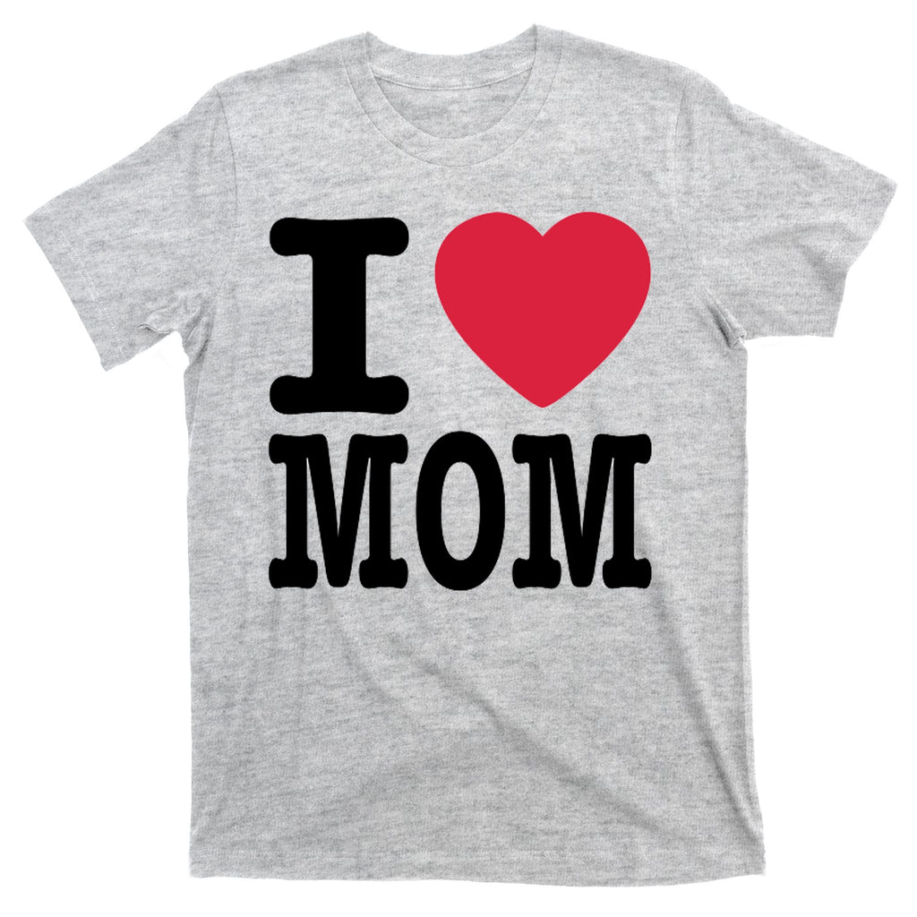 I Love Mom Gift T-Shirt