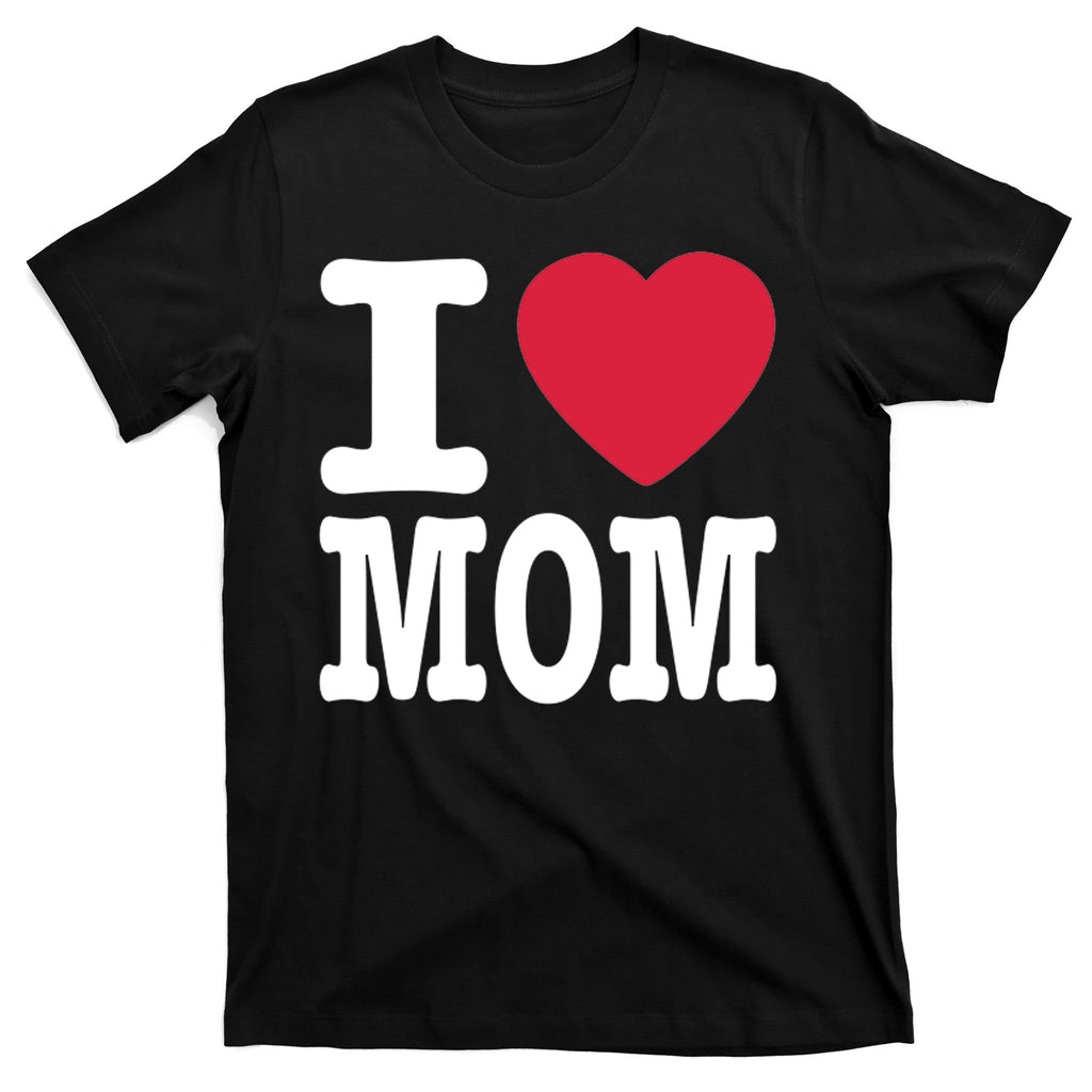 I Love Mom Gift T-Shirt