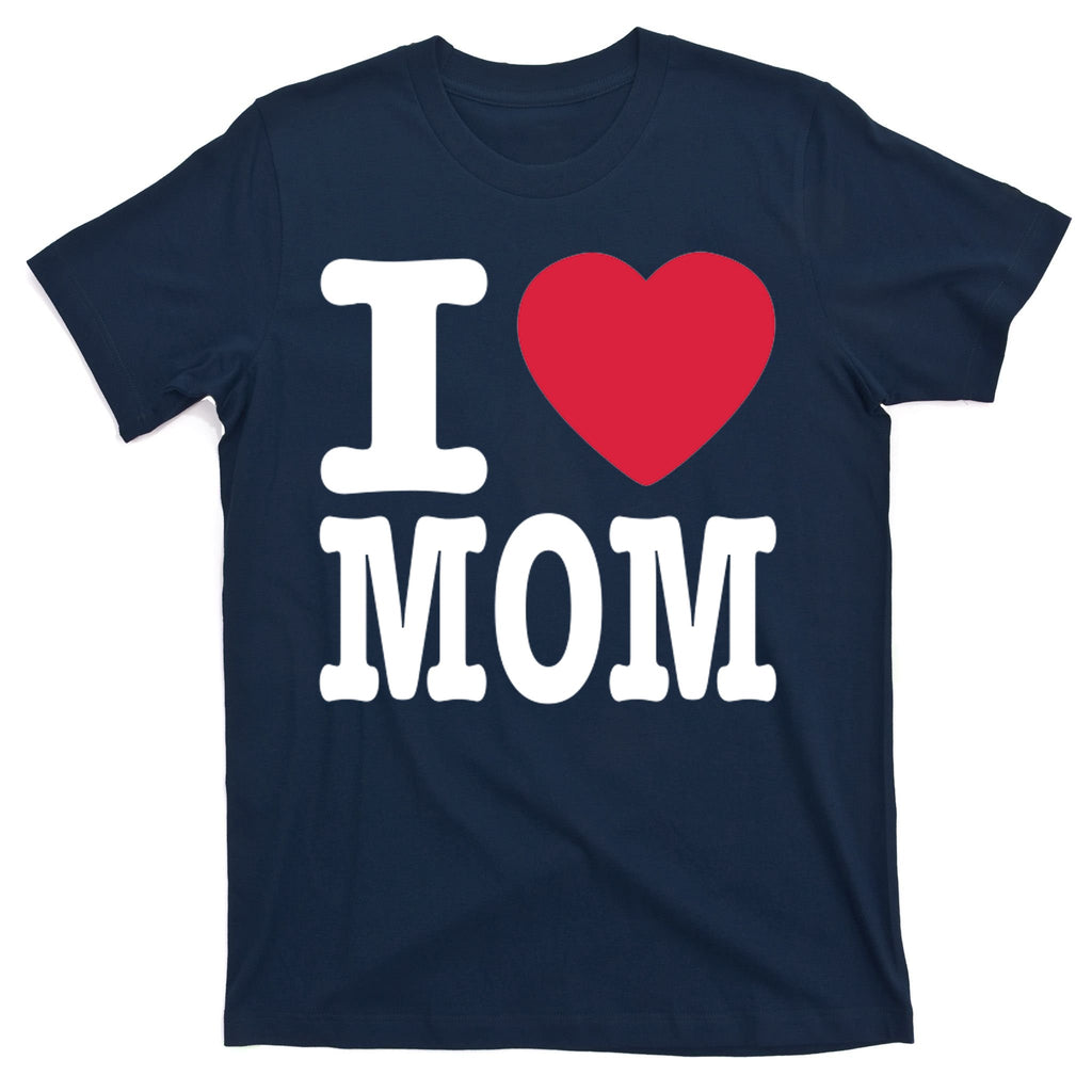 I Love Mom Gift T-Shirt