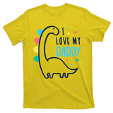 I Love My Daddy Dinosaur T-Shirt