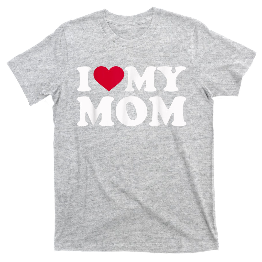 I Love My Mother T-Shirt