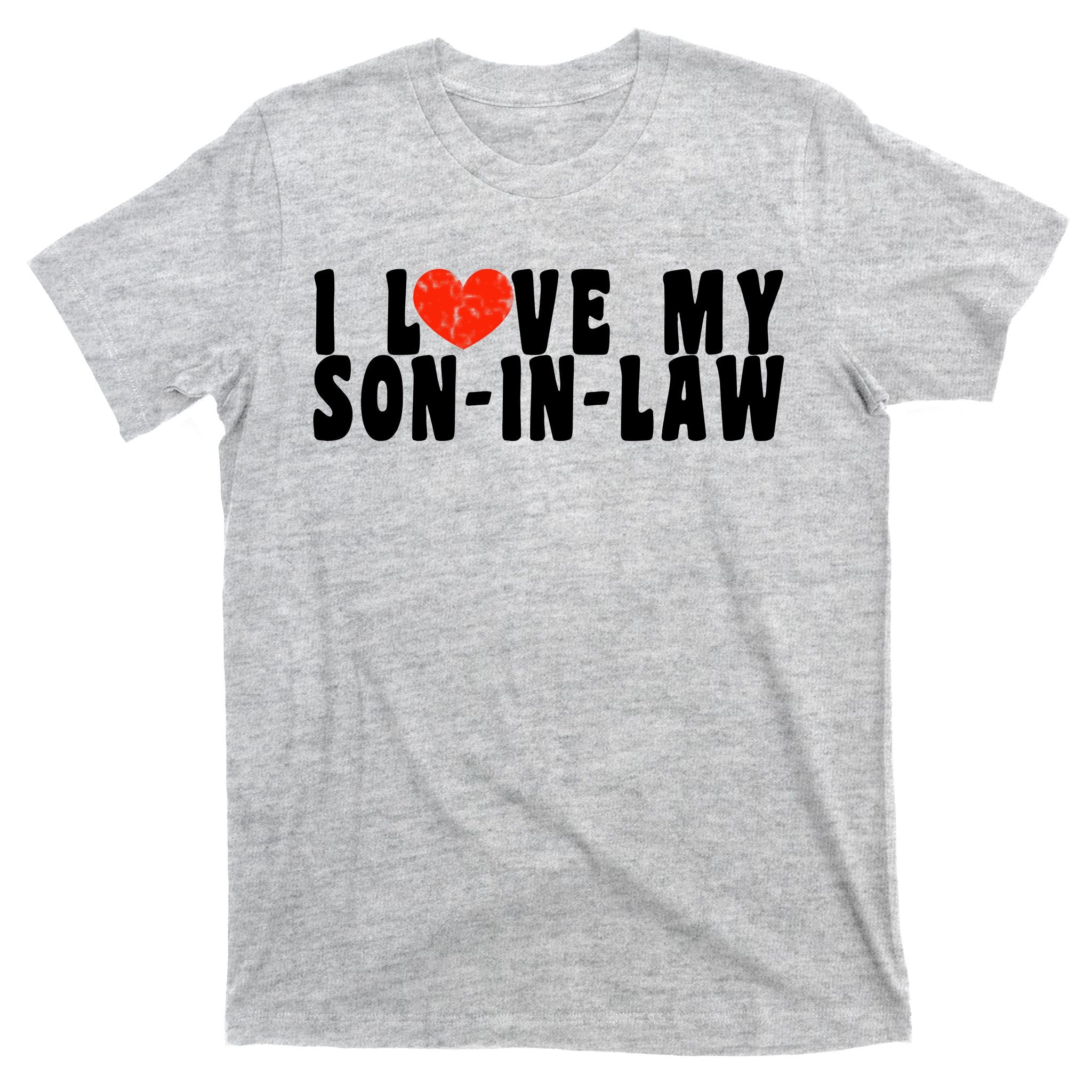 I Love My SonInLaw T-Shirt