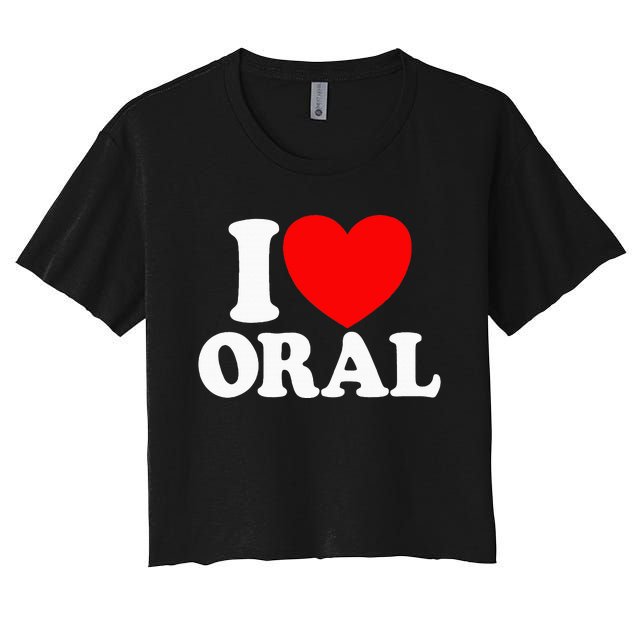 I Love Oral Red Heart Funny Women's Crop Top Tee