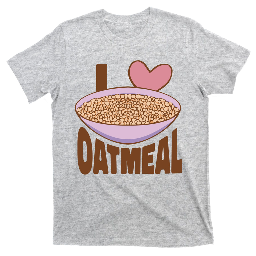 I Love Oatmeal T-Shirt