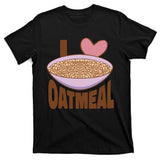 I Love Oatmeal T-Shirt