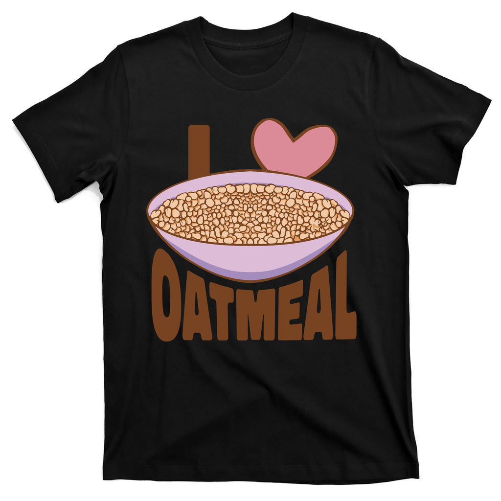 I Love Oatmeal T-Shirt