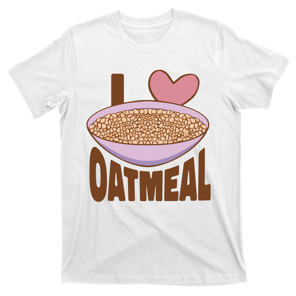 I Love Oatmeal T-Shirt