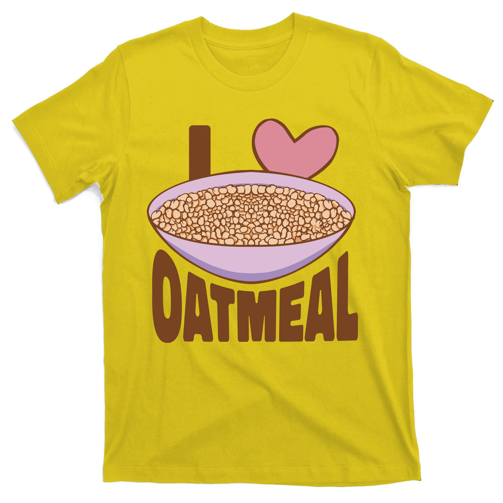 I Love Oatmeal T-Shirt