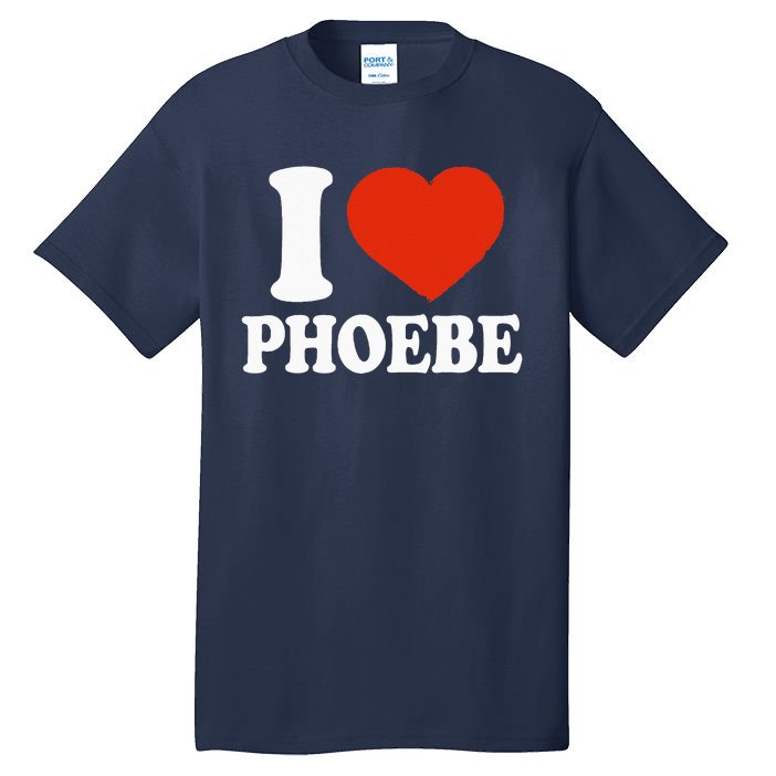 I Love Phoebe I Heart Phoebe Red Heart Valentine Tall T-Shirt