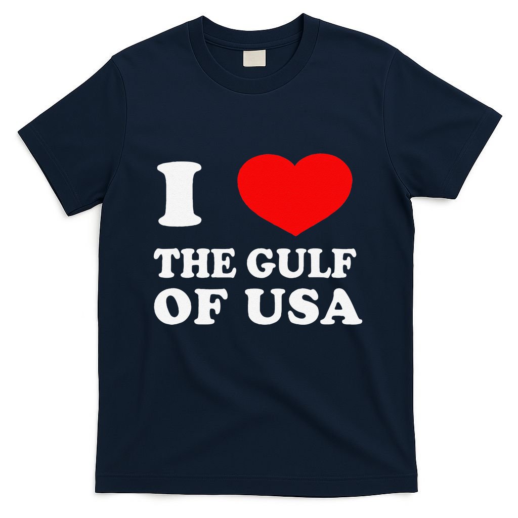 I Love The Gulf Of Usa Funny 2025 Dank Meme Cringe T-Shirt