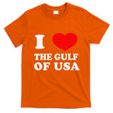 I Love The Gulf Of Usa Funny 2025 Dank Meme Cringe T-Shirt