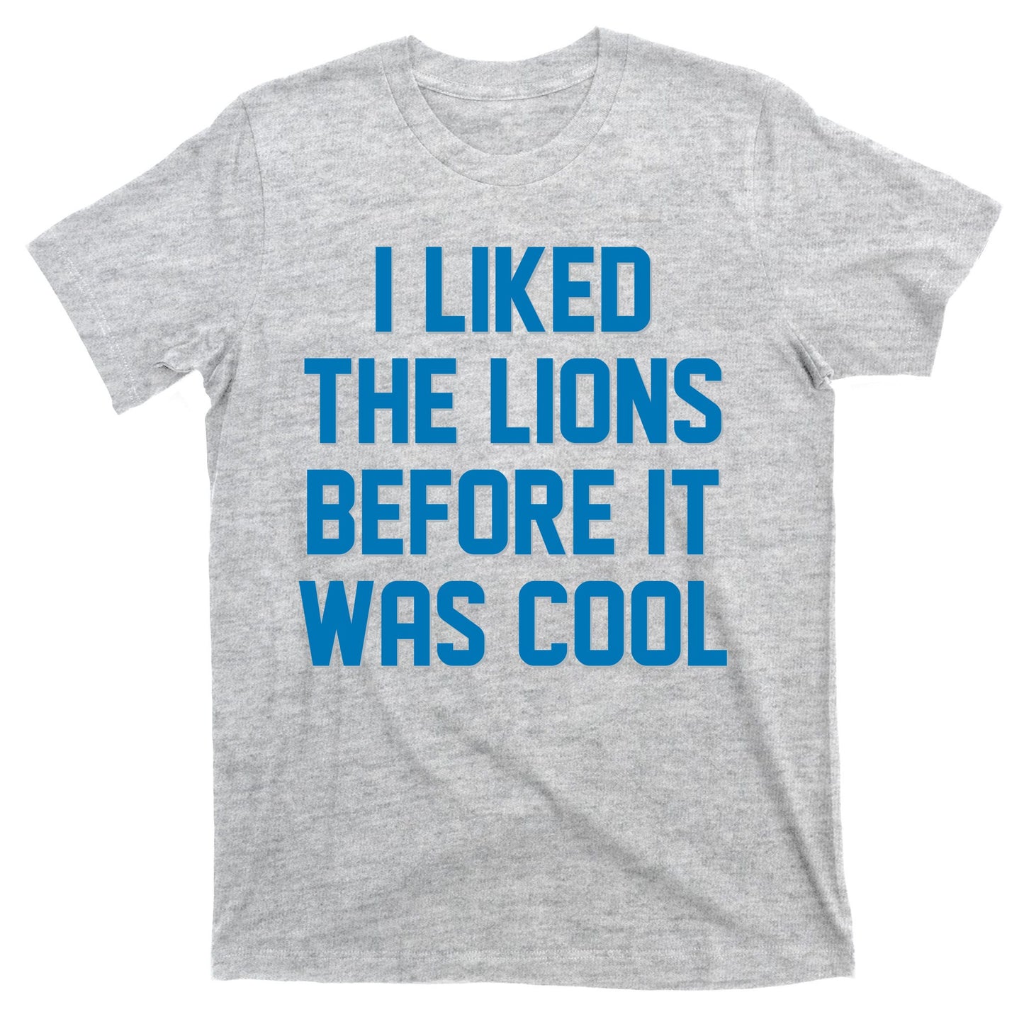 I Liked The Lions Before It Was Cool Detroit Football Sport Fan T-Shirt