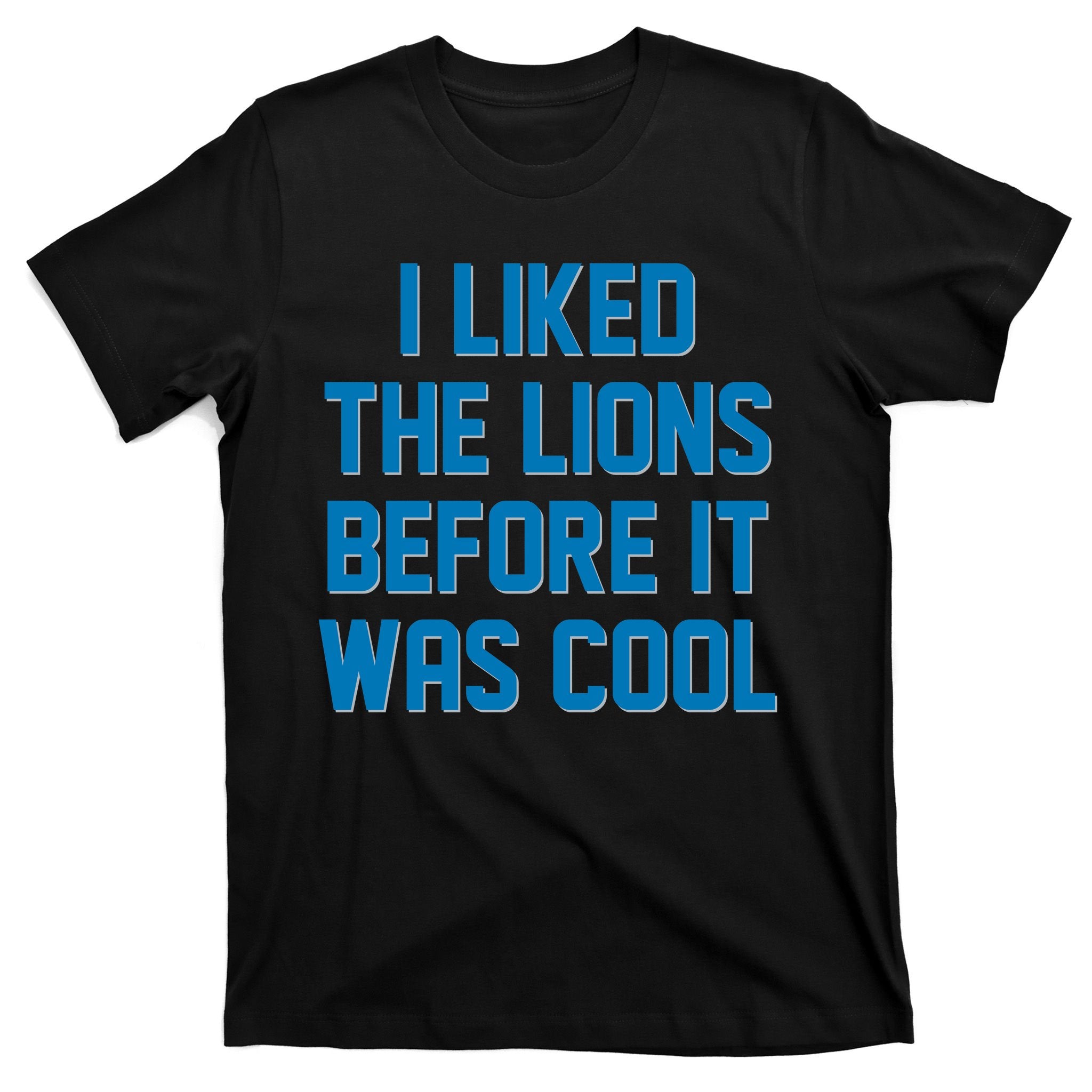 I Liked The Lions Before It Was Cool Detroit Football Sport Fan T-Shirt