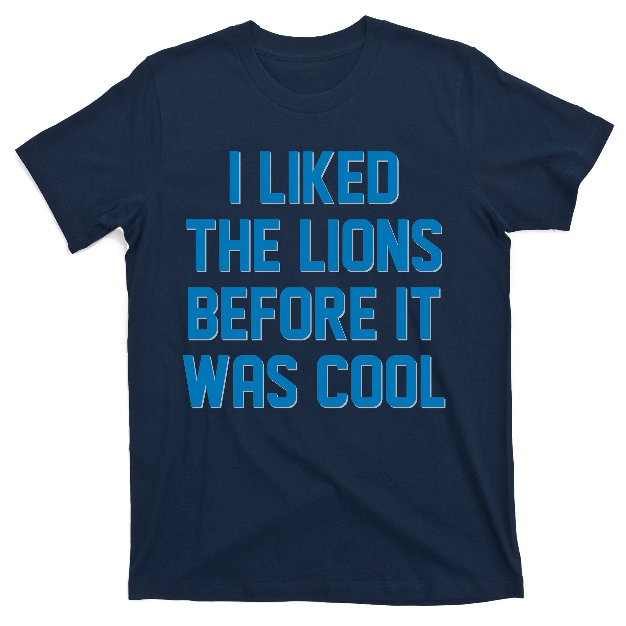 I Liked The Lions Before It Was Cool Detroit Football Sport Fan T-Shirt